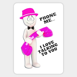 Phone me... I love talking to you - pinkish hat & phone Magnet